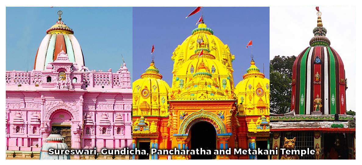 Sureswari, Gundicha, Pancharatha and Metakani Temple